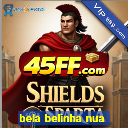 bela belinha nua